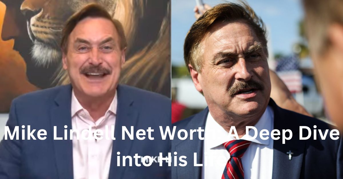 Mike Lindell Net Worth: A Deep Dive into His Life