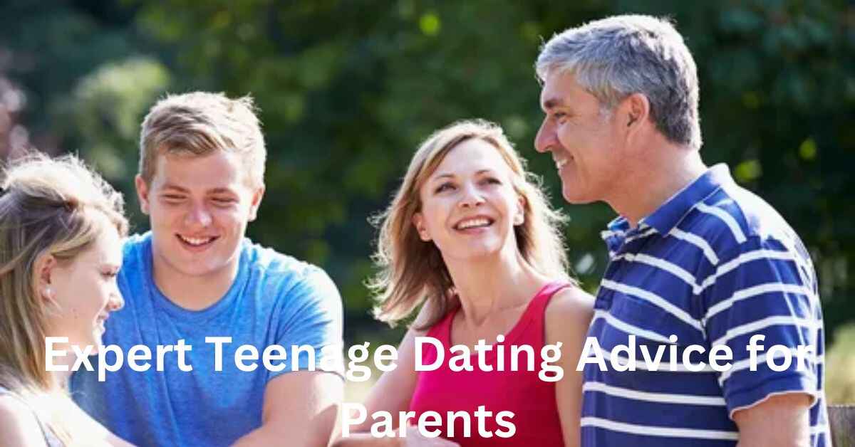 Expert Teenage Dating Advice for Parents