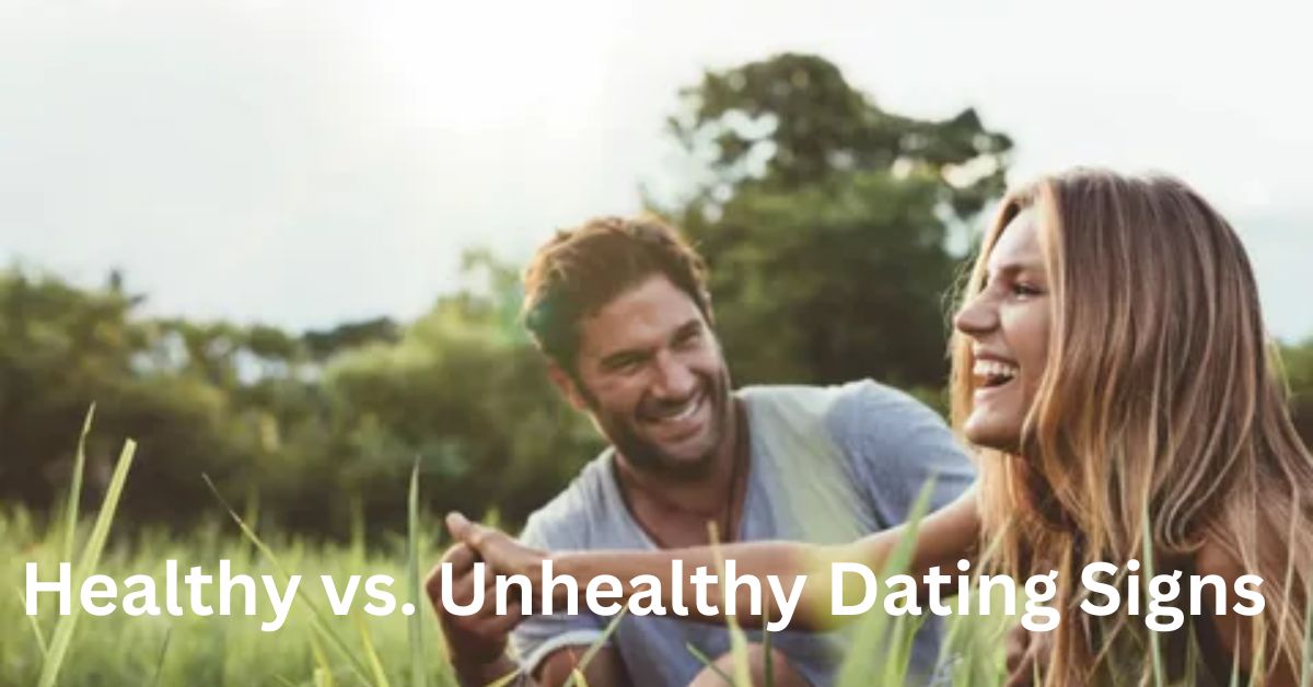 Healthy vs. Unhealthy Dating Signs