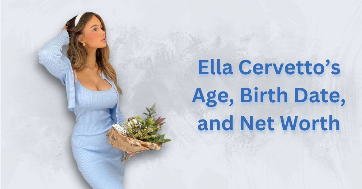 Ella Cervetto’s Age, Birth Date, and Net Worth