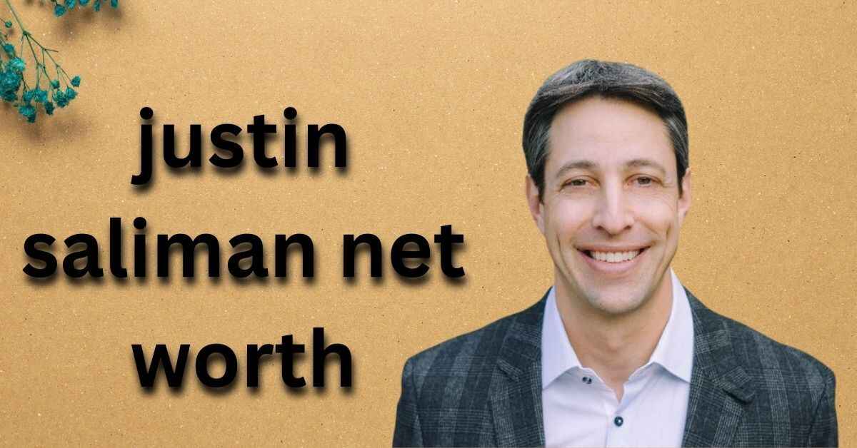 Justin Saliman Net Worth