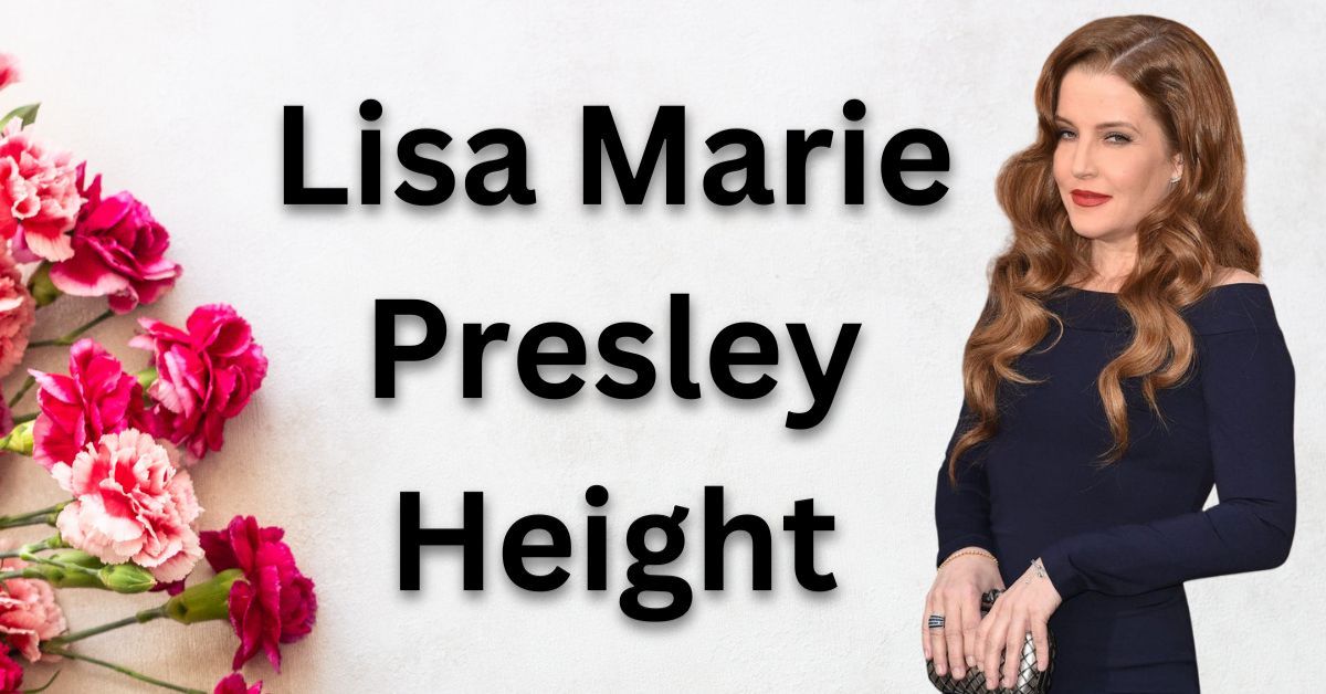 Lisa Marie Presley Height, Bio, Measurement, and more