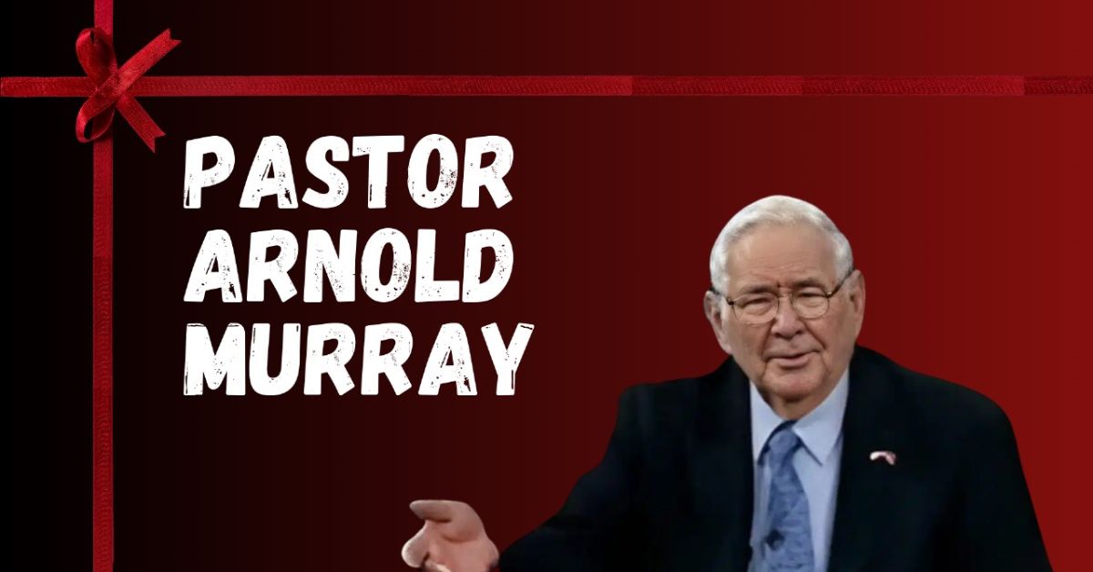 Pastor Arnold Murray Net Worth 2024 Age, Wife,and Life