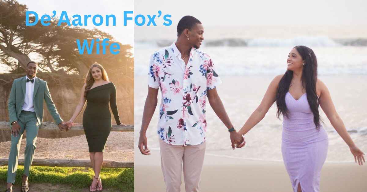 Who Is De’Aaron Fox’s Wife (