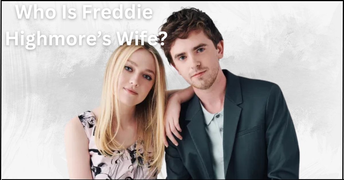 Who Is Freddie Highmore’s Wife