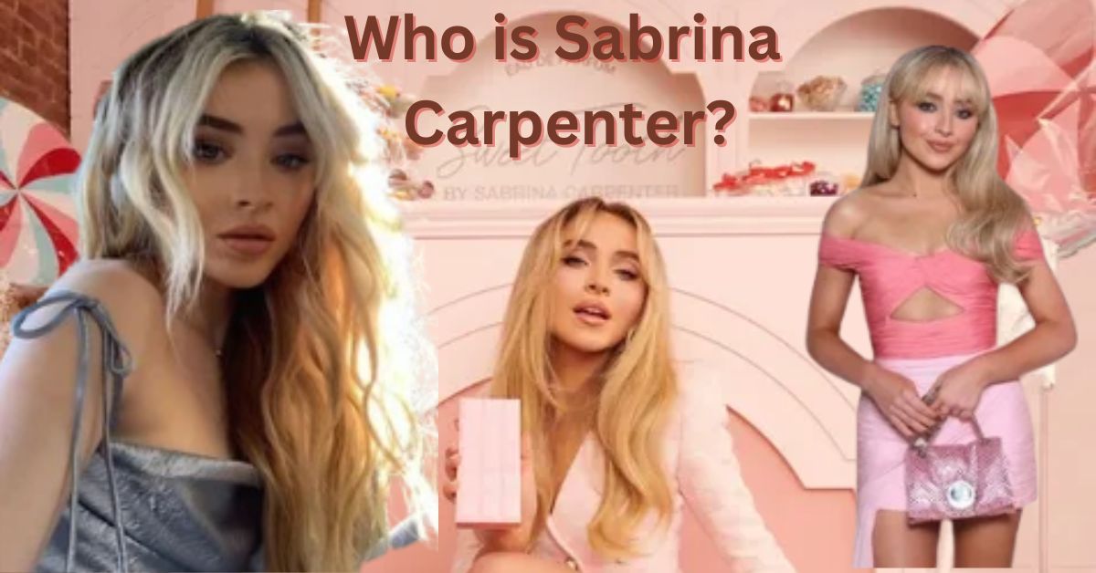 Who is Sabrina Carpenter