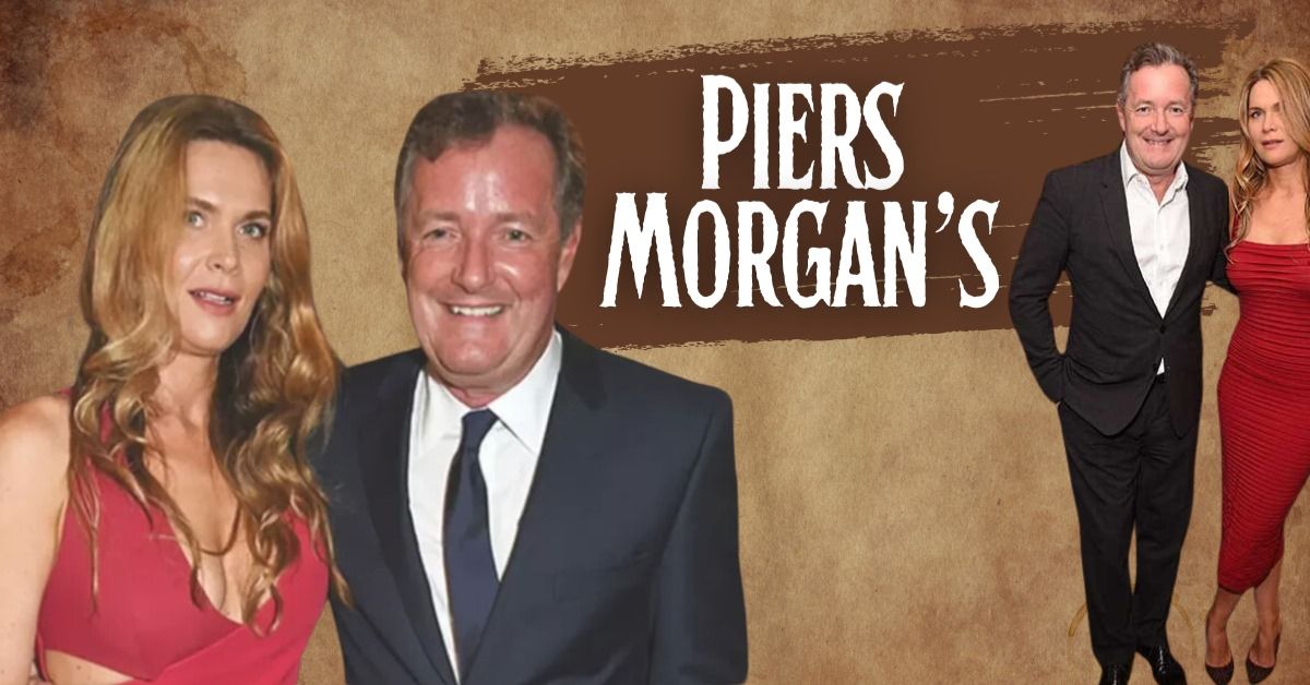 Piers Morgan Wife, Age, Height, Weight, Net Worth, Career, and Life Journey